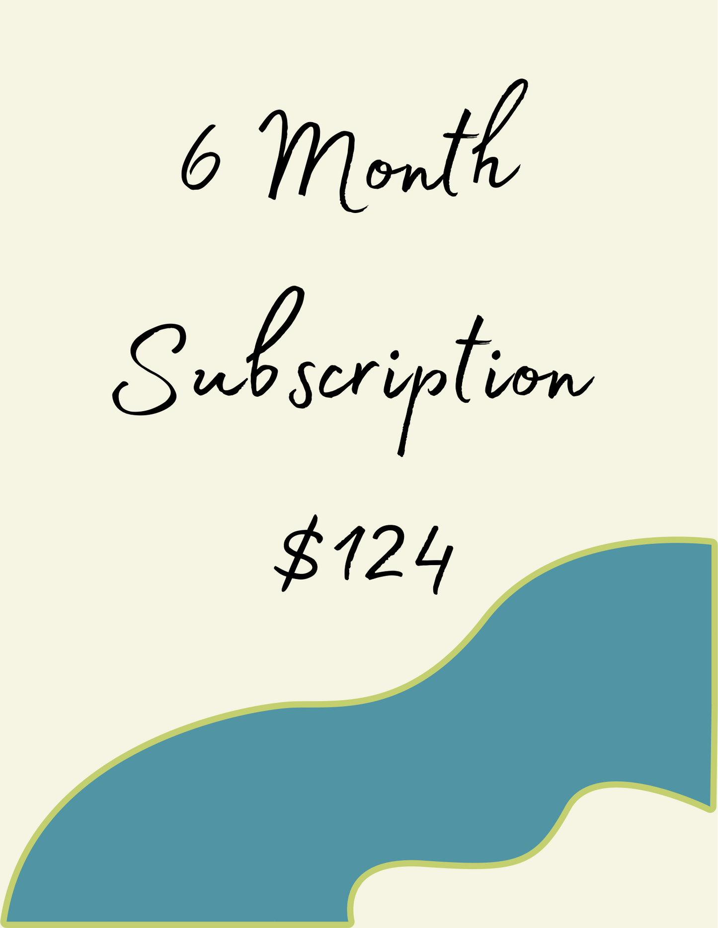 Six Month subscription package *Save 10%*